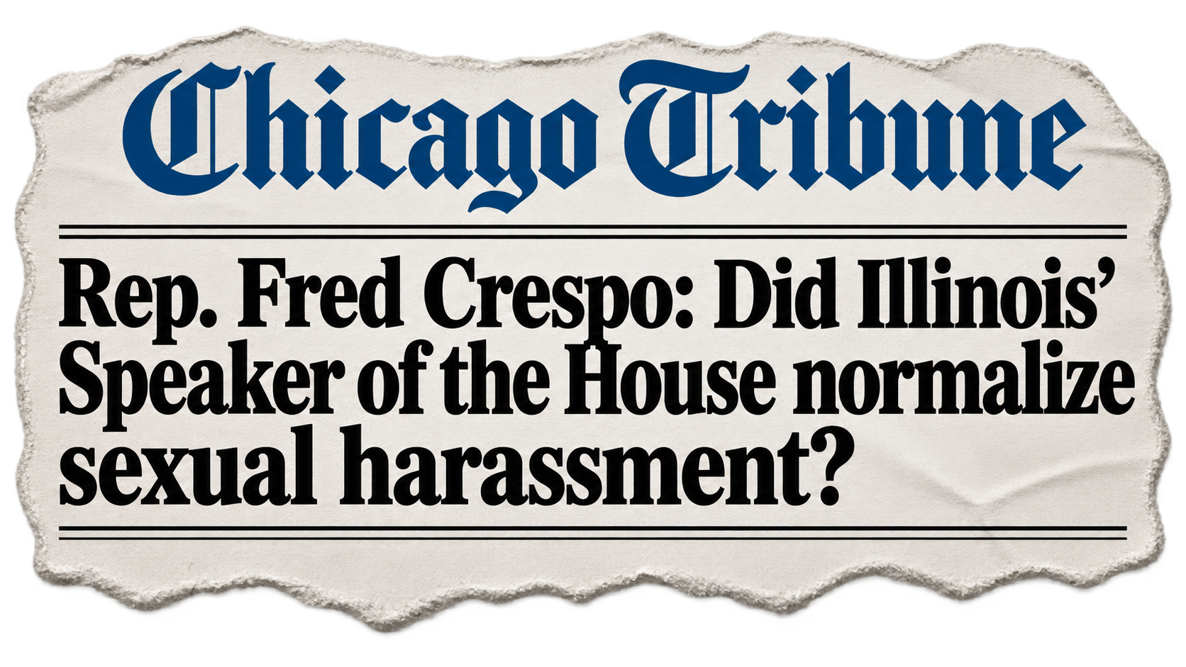 Chicago Tribune: Rep. Fred Crespo — Did Illinois' Speaker of the House normalize sexual harassment?